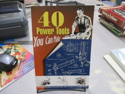 40 Power Tools You Can Make (Woodworking Classics), Wood, Elman,Messinger, P A,L