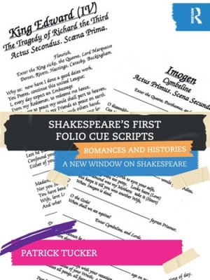 Shakespeare s First Folio Cue Scripts   Romances and Histories: A New Window