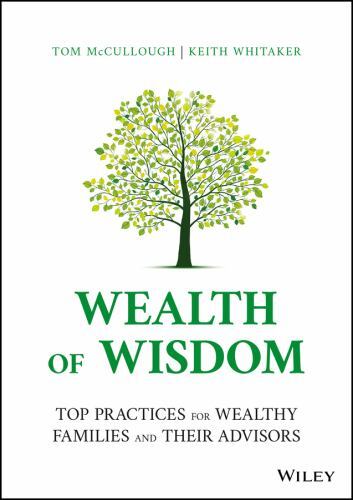 Wealth of Wisdom : Top Practices for Wealthy Families and Their Advisors by ...