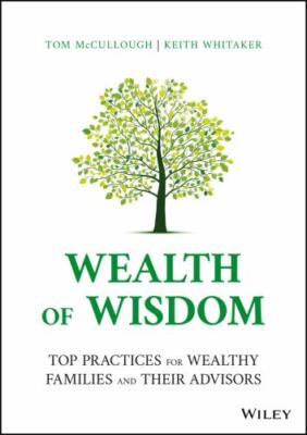 Wealth of Wisdom: Top Practices for Wealthy Families and Their Advisors