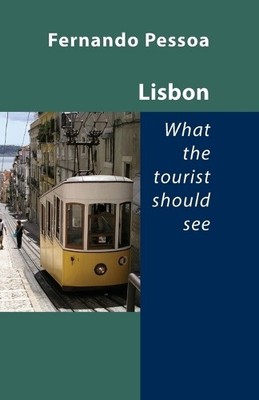 Fernando Pessoa Lisbon -- What the Tourist Should See (Paperback) (UK IMPORT)