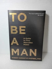 To Be A Man Guide True Masculine Power Robert Augustus Masters Book Paperback