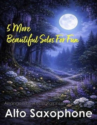 5 More Beautiful Alto Sax Solos for Fun: With FREE BACKING TRACKS and piano acco