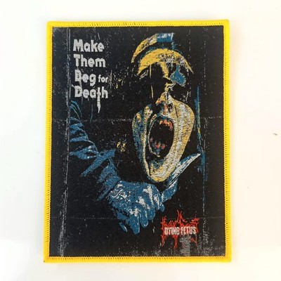 DYING FETUS - Make Them Beg For Death - (Yellow Border) Woven Patch