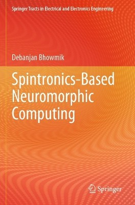 Spintronics-Based Neuromorphic Computing - 9789819744473