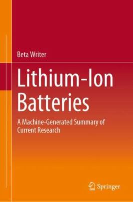 Lithium-ion Batteries : A Machine-generated Summary of Current Research, Hard...
