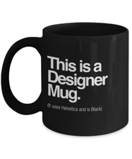 This Is A Designer Mug. (It Uses Helvetica And Is Black), 11 Oz 
