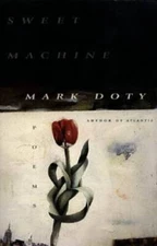 Sweet Machine: Poems - Paperback By Doty, Mark - GOOD