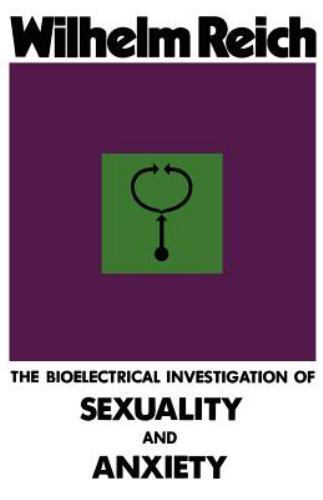 Wilhelm Reich The Bioelectrical Investigation of Sexuality and Anxiety Paperback