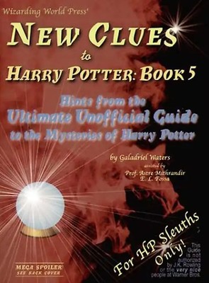 New Clues to Harry Potter Book 5: Hints from the Ultimate Unofficial Guide to th