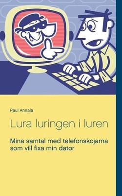 Lura luringen i luren: Mina samtal med telefonskojarna som vill fixa min dator b