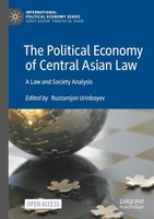 The Political Economy Of Central Asian Law Rustamjon Urinboyev