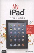My iPad: Covers iOS 6 on iPad 2 and iPad 3rd Generation, 5th Edition by Rosenzw