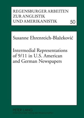 Intermedial Representations of 9/11 in U.S. American and German Newspapers Susan