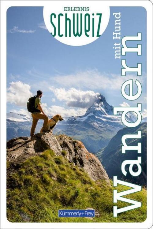 Kümmerly+Frey Erlebnis Schweiz Wandern mit Hund - Wanderführer Hallwag Kümmerly+