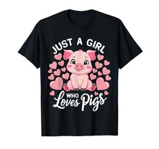 Just A Girl Who Loves Pigs T-Shirt Small, Black