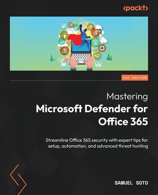 Mastering Microsoft Defender for Office 365 | Samuel Soto | Taschenbuch | 2024