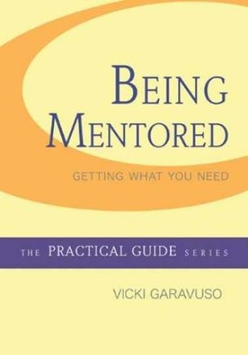 Being Mentored (The Practical Guide) - Paperback, by Garavuso Vicki - Very Good