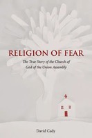 Religion of Fear | The True Story of The Church of God of The Union Assembly