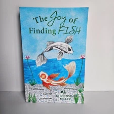 The Joy of Finding FISH: A Journey of Fulfillment, Inspiration, Success & Happin