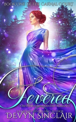 Fevered: A Reverse Harem Fantasy Romance (The Carnal Court)