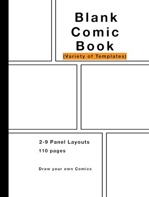 Blank Comic Book: Variety of Templates, 2-9 panel layouts, draw your own... 