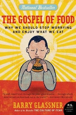 The Gospel of Food: Why We Should Stop Worrying and Enjoy What We Eat by Dr Barr