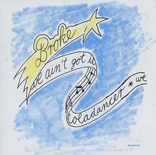 BROKE We Aint Got It/Coladancer Records & LPs...
