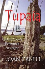 TUPAIA: CAPTAIN COOK'S POLYNESIAN NAVIGATOR By Joan Druett *Excellent Condition*