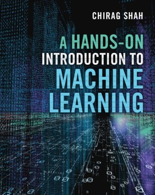 A HandsOn Introduction to Machine Learning by Chirag  Shah HARDBACK