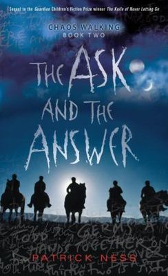 The Ask and the Answer: Chaos Walking: Book Two by Patrick Ness
