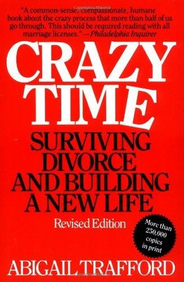 Crazy Time: Surviving Divorce and Building a New by Trafford, Abigail 0060923091