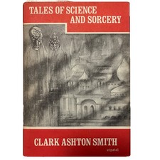 Clark Ashton Smith~TALES OF SCIENCE AND SORCERY 1st Edition / Fine In A Fine DJ