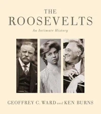 The Roosevelts: An Intimate History by Ward, Geoffrey C.; Burns, Ken