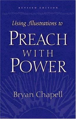 Using Illustrations to Preach with Power by Chapell, Bryan