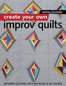 Create Your own Improv Quilts: Modern Quilting with No R... | Buch | Zustand gut