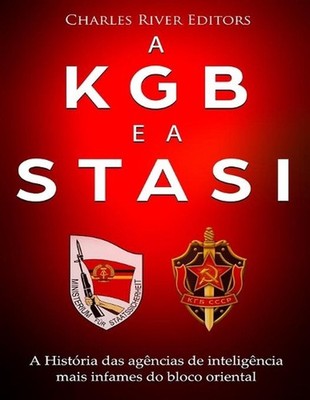 A KGB e a Stasi: a hist?ria das ag?ncias de intelig?ncia mais infames do bloco o