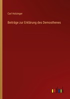 BeiträGe Zur ErkläRung Des Demosthenes Carl Holzinger