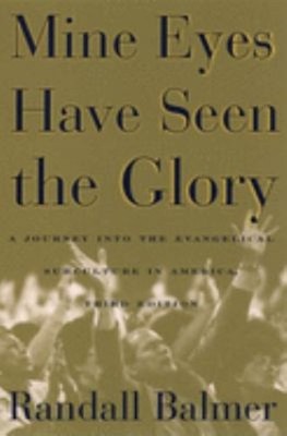 Mine Eyes Have Seen the Glory : A Journey into the Evangelical Su