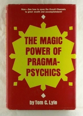 MAGIC POWER OF PRAGMA-PHYSICS By Tom C. Lyle - Hardcover *Excellent Condition*
