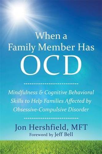 When a Family Member Has OCD: Mindfulness and Cognitive Behavioral Skills to ...