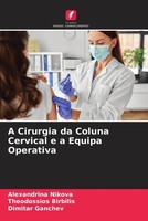 Alexandrina Nikova (U. A.) | A Cirurgia Da Coluna Cervical E A Equipa Operativa