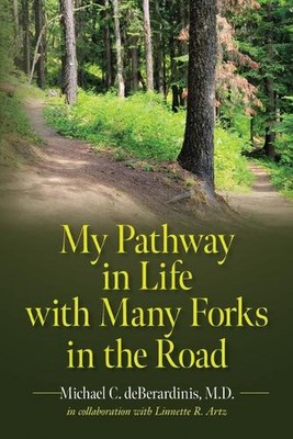 My Pathway in Life with Many Forks in the Road by Michael C. Deberardinis Paperb