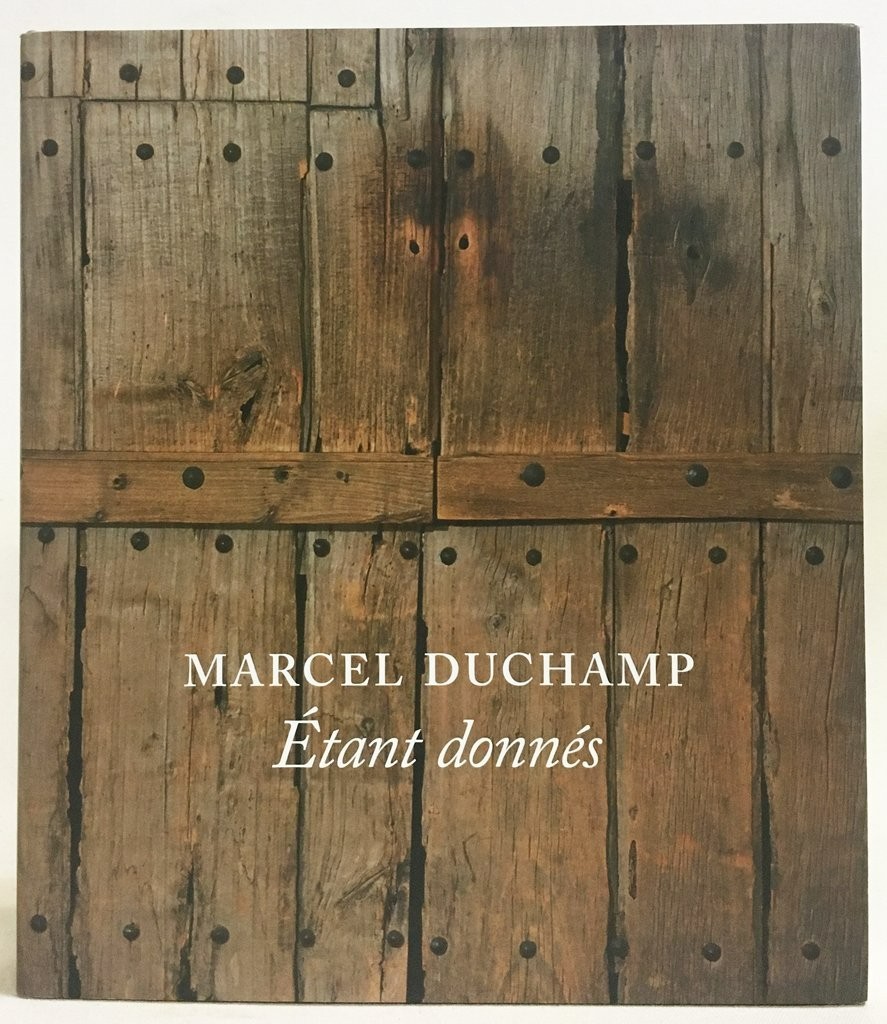 Marcel Duchamp : Étant Donnés by Michael R. Taylor (2009