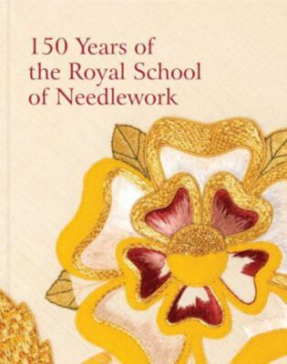 An Unbroken Thread: Celebrating 150 Years of the Royal School of Needlework, Kay