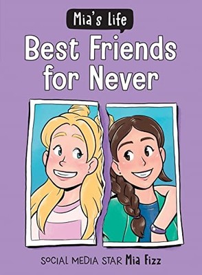 Mia's Life: Best Friends for Never (Mia's Life, 2) By Mia Fizz
