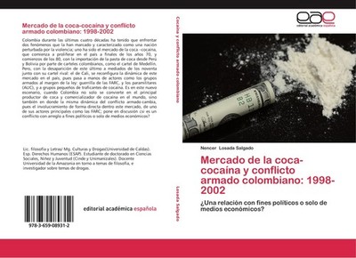 Mercado de la coca-cocaína y conflicto armado colombiano: 1998-2002 Nencer Losad