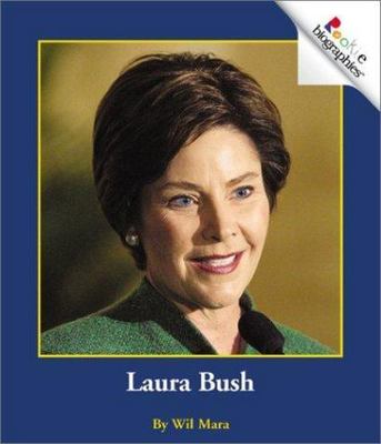 Laura Bush (Rookie Biographies) by Wil Mara