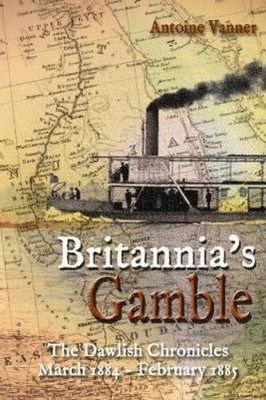 Antoine Vanner Britannia's Gamble (Taschenbuch) Dawlish Chronicles