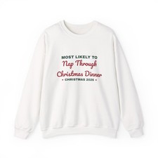 Most Likely To Nap Through Christmas Dinner Sweatshirt Christmas Crewneck Unisex